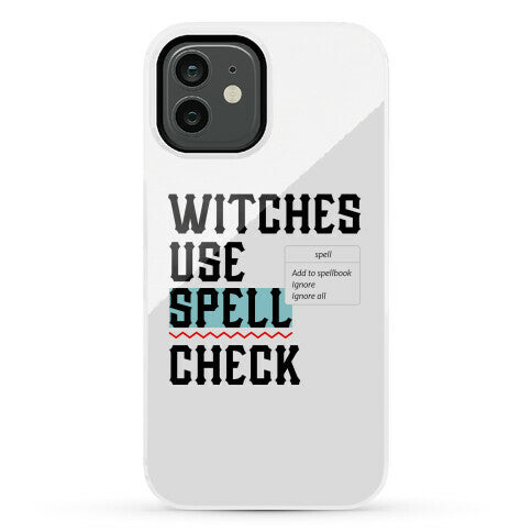 Witches Use Spell Check Phone Case